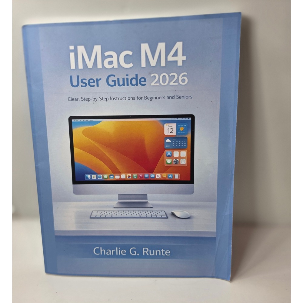 iMac M4 User Guide 2026 Charlie G Runte Manual Beginners Seniors 9798244321203